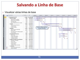 79
Salvando a Linha de Base
o Visualizar várias linhas de base
 