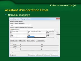 Assistant d’importation Excel 
Nouveau mappage 
Créer un nouveau projet 
 