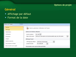 Général 
Affichage par défaut 
Format de la date 
Options de projet 
 