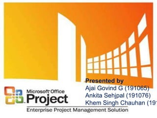 Presented by AjaiGovind G (191065) AnkitaSehjpal (191076) Khem Singh Chauhan (191090) 