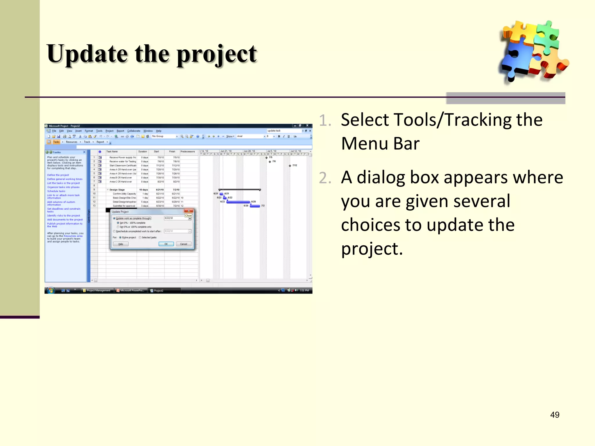 Update the project

                     1. Select Tools/Tracking the
                       Menu Bar
                     2. A dialog box appears where
                       you are given several
                       choices to update the
                       project.




                                                    49
 