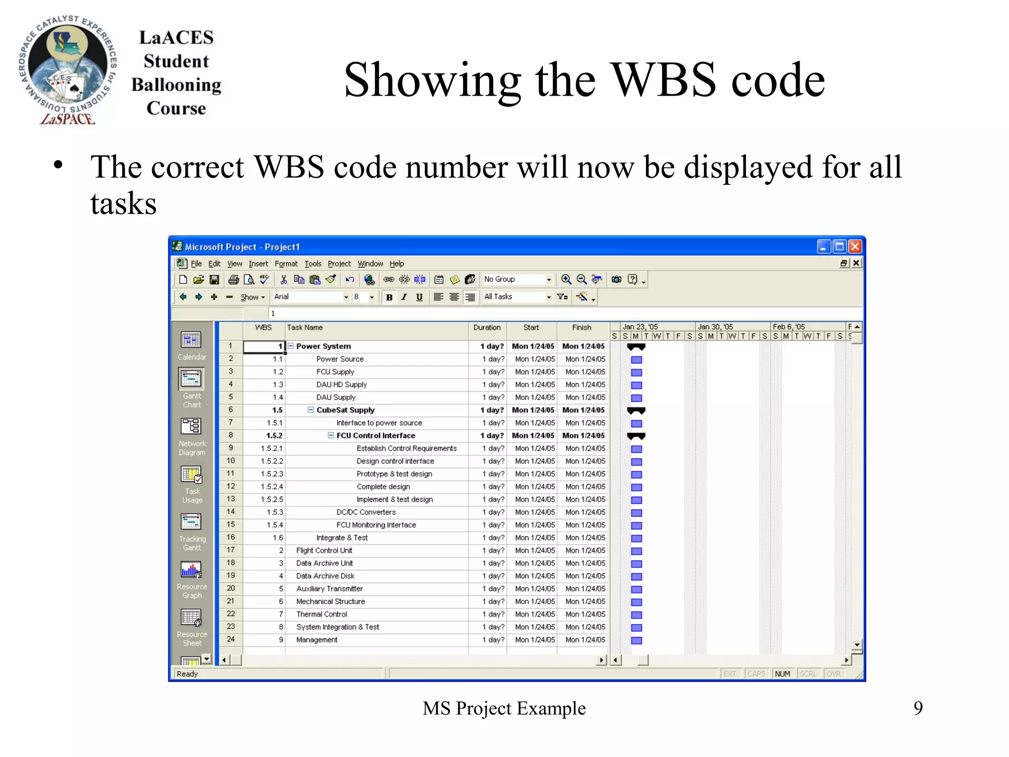 MS Project Example 9
Showing the WBS code
• The correct WBS code number will now be displayed for all
tasks
 