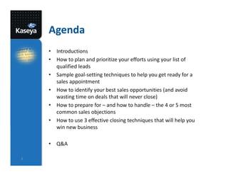 Agenda
• Introductions
• How to plan and prioritize your efforts using your list of
qualified leads
• Sample goal-setting ...