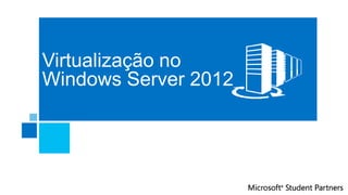 Virtualização no
Windows Server 2012
 
