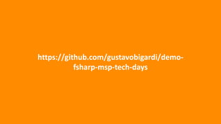 https://github.com/gustavobigardi/demo-
fsharp-msp-tech-days
 