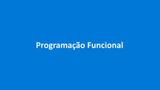 Programação Funcional
 