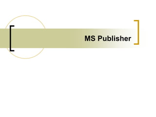 MS Publisher
 