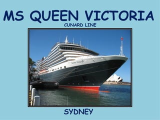 MS QUEEN VICTORIA SYDNEY CUNARD LINE 