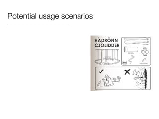 Potential usage scenarios
 