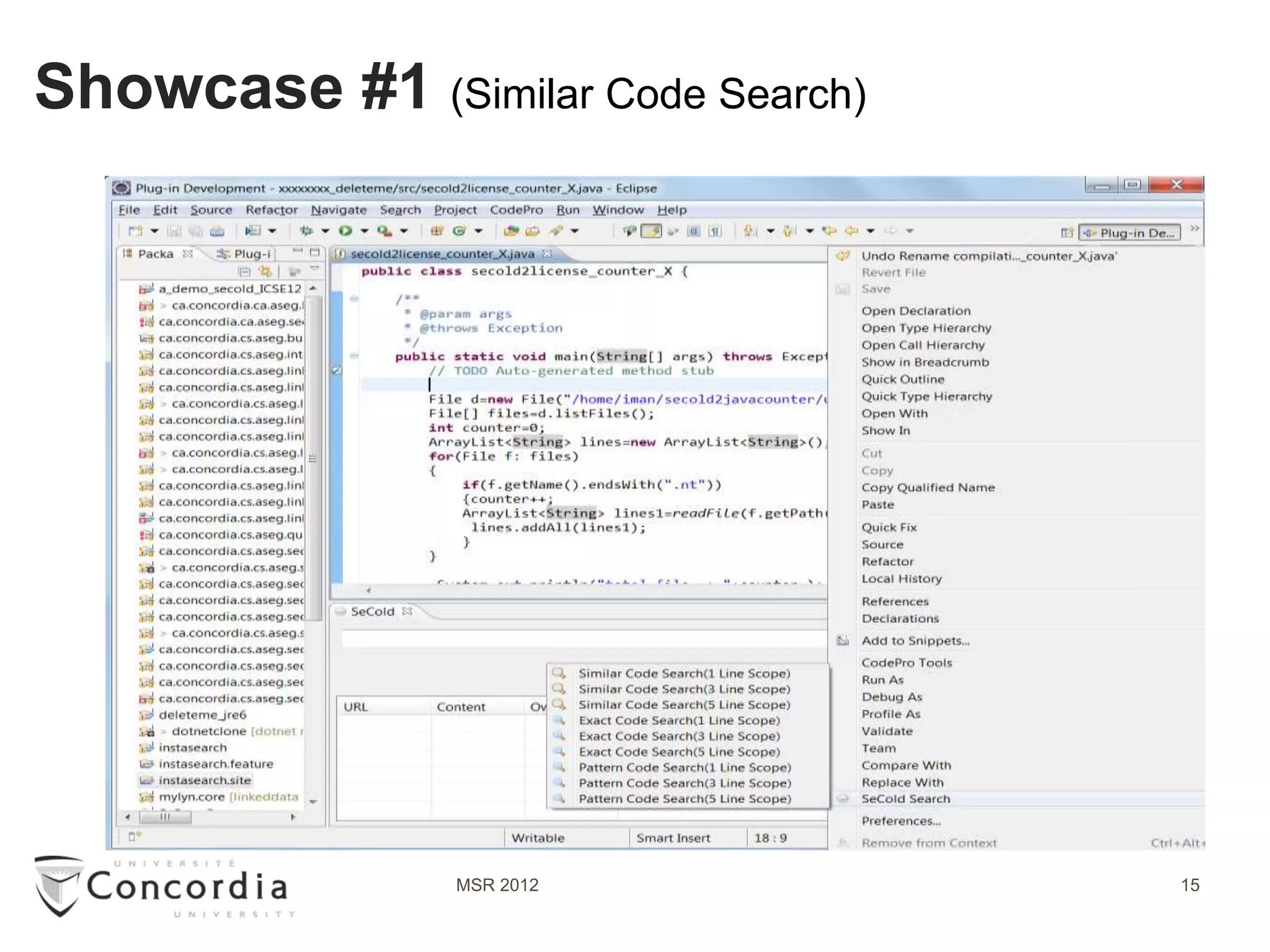 Showcase #1 (Similar Code Search)




                MSR 2012            15
 