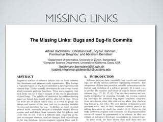 MISSING LINKS
The Missing Links: Bugs and Bug-fix Commits
Adrian Bachmann1
, Christian Bird2
, Foyzur Rahman2
,
Premkumar ...