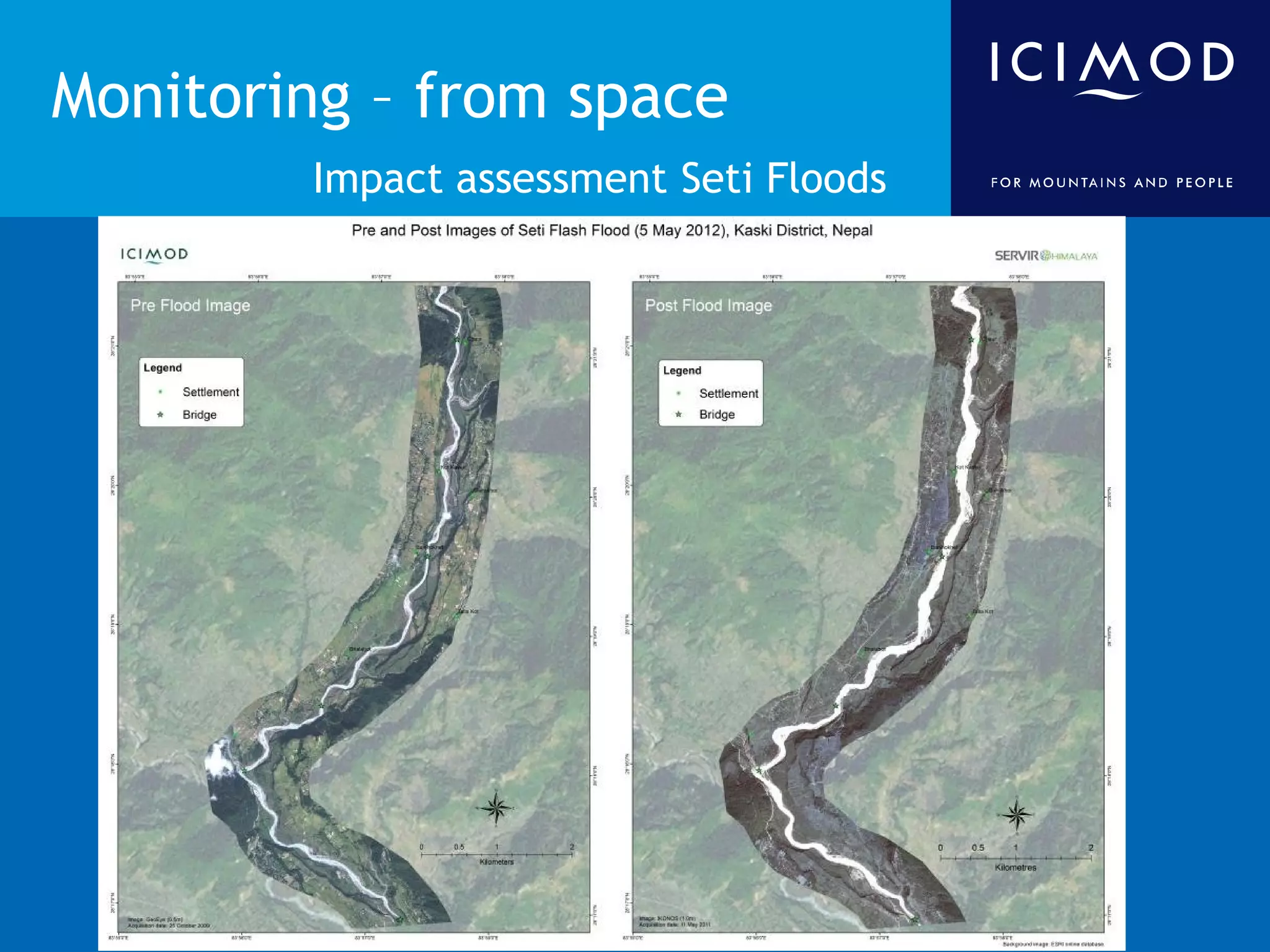 Monitoring – from space
        Impact assessment Seti Floods
 