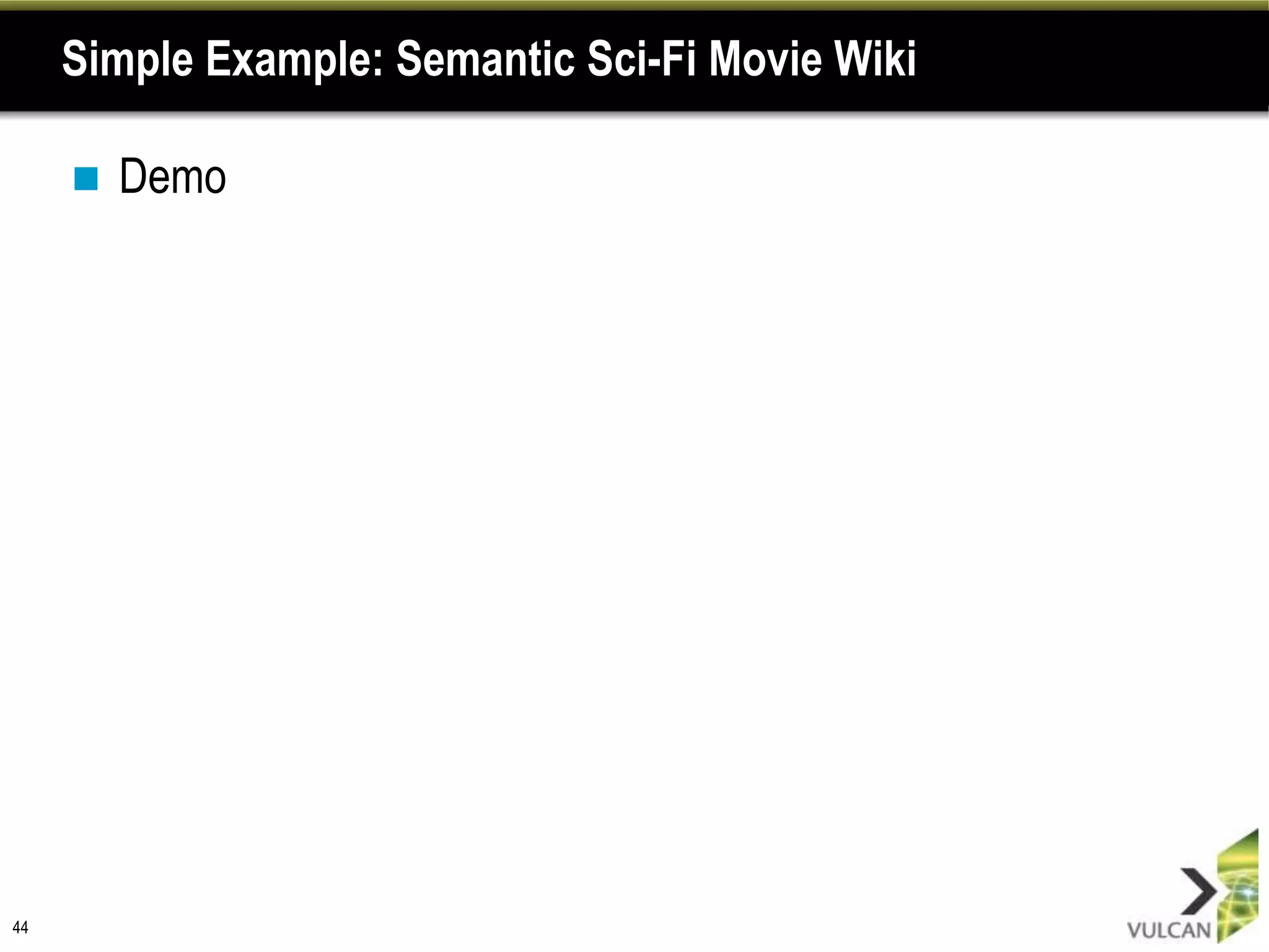 Simple Example: Semantic Sci-Fi Movie Wiki

        Demo




44
 