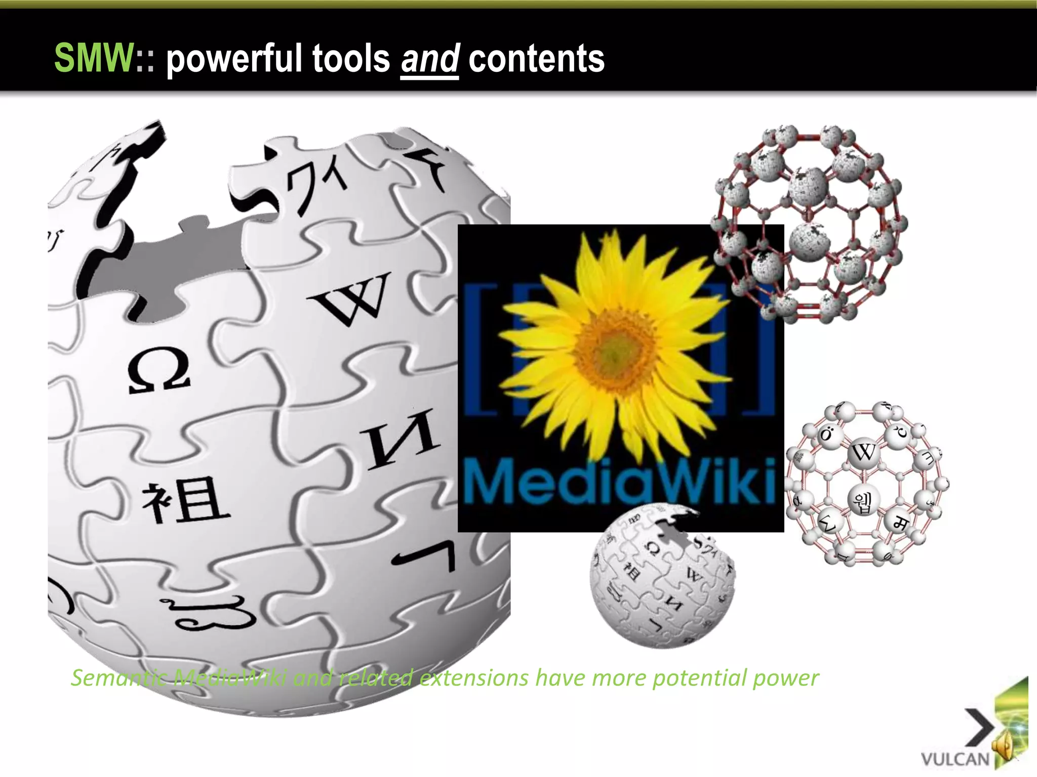 SMW:: powerful tools and contents




 Semantic MediaWiki and related extensions have more potential power
 