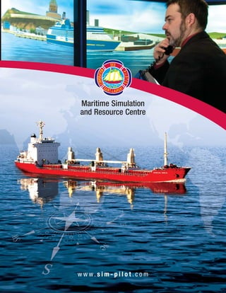Maritime Simulation
and Resource Centre




www.sim-pilot.com
 