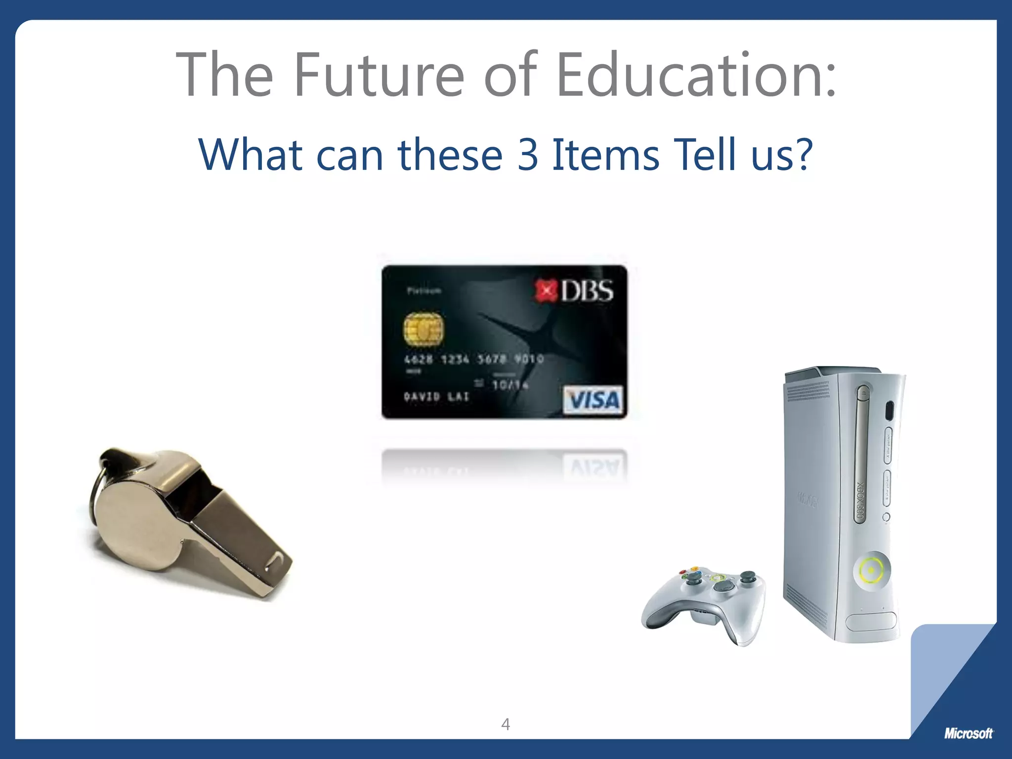 The Future of Education:
What can these 3 Items Tell us?




               4
 