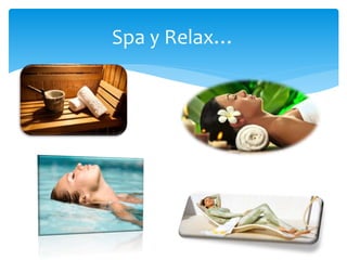 Spa y Relax…
 