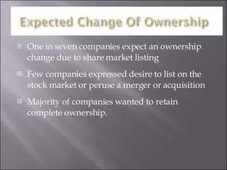 <ul><li>One in seven companies expect an ownership change due to share market listing </li></ul><ul><li>Few companies expr...