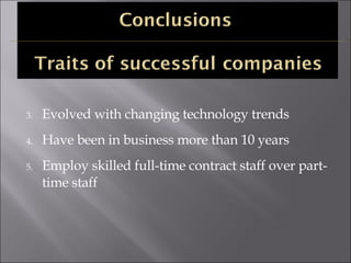 <ul><li>Evolved with changing technology trends </li></ul><ul><li>Have been in business more than 10 years </li></ul><ul><...