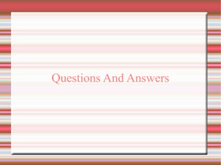 Questions And Answers

 