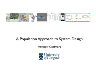 FanBook



              60          5
                      5

                   30



              Zippy




A Population Approach to System Design
                              Matthew Chalmers
 