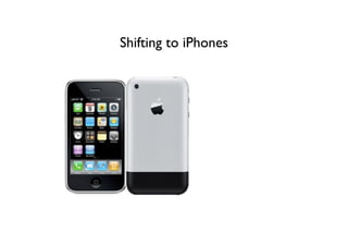 Shifting to iPhones
 