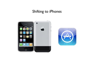 Shifting to iPhones
 