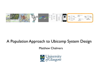 FanBook



                   60          5
                           5

                        30



                   Zippy




A Population Approach to Ubicomp System Design
                                   Matthew Chalmers
 
