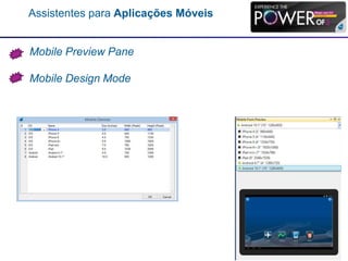 Assistentes para Aplicações Móveis
Mobile Preview Pane
Mobile Design Mode
 