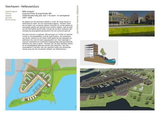 Veerhaven- Hellevoetsluis




                                                                                         portfolio menno slijboom
opdrachtgever:   BAM vastgoed
functie:         projectarchitect & projectleider MEI
opgave:          stedenbouwkundig plan voor 7 ha woon- en werkgebied
periode:         2007-2008
beschrijving
                 De ligging van het Veerhaven gebied is uniek. Als enige locatie in
                 Hellevoetsluis heeft het een buitendijkse ligging. Hierdoor heeft
                 het te maken met stringente habitat richtlijnen en zal het gebied als
                 buitendijks gebied aan speciale eisen moeten voldoen. Aan de zijde
                 van het Haringvliet wordt onder invloed van de deze richtlijnen een
                 ecologische groengebied gerealiseerd met een extensief gebruik.

                 Het plan voorziet in ongeveer 300 woningen en 10.000 m2 bedrijfs-
                 ruimte en recreatieplekken rond de oude bunkers. De combinatie
                 van wonen, werken en een haven heeft geleid tot een typologie van
                 pakhuizen die rond de haven gegroepeerd zijn. Deze typologie is
                 speciaal ontwikkeld om kwalitatief hoogwaardige watergerelateerde
                 bedrijven een plek te geven. Hierdoor kan de kade openbaar blijven
                 en als wandelgebied gebruikt worden door bewoners. Het Veer-
                 havengebied is hierdoor met zijn openbare kades een belangrijke
                 toevoe-ging aan het recreatieve netwerk van Hellevoetsluis.
 