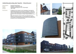 stedenbouwkundig plan Swanla - Zevenhuizen




                                                                                         portfolio menno slijboom
opdrachtgever:   Gemeente Zevenhuizen
functie:         ontwerper; projectleider GSO
opgave:          stedenbouwkundig plan voor 150 woningen
periode:         1997-2002

beschrijving:    In afwijking van het reguliere ‘vinex’ woningbouw is gevraagd een
                 stedenbouwkundig plan met nieuw elan te ontwerpen. In plaats van
                 straten zijn twee wooneilanden ontwikkeld waardoor een parkachtige
                 setting ontstaat. Bijzonder zijn de verschillende woningtypen, die
                 binnen een schil zijn ontworpen. Hierdoor ontstaat eenvoud en rust in
                 het
                 beeld. Deze eenvoud is terug te vinden in de materialisering van
                 baksteen en keramische pannen. De rijke detaillering en toepassing
                 van de dakpan als gevelmateriaal geven het plan de uitstraling van de
                 architectuur van de ‘Amsterdamse School’.
 