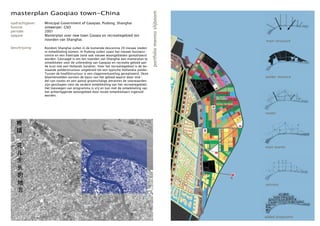 masterplan Gaoqiao town-China




                                                                                         portfolio menno slijboom
opdrachtgever:   Minicipal Government of Gaoqiao, Pudong, Shanghai
functie:         ontwerper; GSO
periode:         2001
opgave:          Masterplan voor new town Gaoqia en recreatiegebied ten
                 noorden van Shanghai.                                                                              main structure
beschrijving:    Rondom Shanghai zullen in de komende descennia 20 nieuwe steden
                 in ontwikkeling komen. In Pudong zullen naast het nieuwe business-
                 centre en een freetrade zone ook nieuwe woongebieden gerealiseerd
                 worden. Gevraagd is om ten noorden van Shanghai een masterplan te
                 ontwikkelen voor de uitbreiding van Gaoqiao en recreatie gebied aan
                 de kust met een Hollands karakter. Voor het recreatiegebied is de be-
                 staande polderstructuur uitgebreid tot een typische Hollandse polder.
                 Tussen de hoofdstructuur is een slagenverkaveling gerealiseerd. Deze
                 bloemenvelden vormen de basis van het gebied waarin door mid-                                      polder stucture
                 del van routes en een aantal grootschalige attracties de voorwaarden
                 zijn geschapen voor de verdere ontwikkeling van het recreatiegebied.
                 Het toevoegen van programma is vrij en kan met de ontwikkeling van
                 het achterliggende woongebied door locale ontwikkelaars ingevuld
                 worden.




                                                                                                                    routes




                                                                                                                    main events




                                                                                                                    services




                                                                                                                    added programm
 