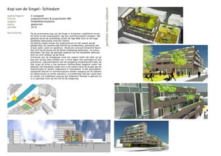 Kop van de Singel- Schiedam




                                                                                          portfolio menno slijboom
opdrachtgever:   U vastgoed
functie:         projectarchitect & projectleider MEI
opgave:          Ontwikkelcompetitie
status           gewonnen
periode:         2010

beschrijving     Op de prominente kop van de Singel in Schiedam, ingeklemd tussen
                 de Schie en het stationsplein, ligt een multifunctioneel complex. Het
                 gebouw vormt de verbinding tussen de lage Wijk Oost en de hoge,
                 stedelijke bebouwing rond het station.
                 De directe relatie tussen het stadscentrum en het station wordt
                 gelegd door de commerciële functie op straatniveau, grenzend aan
                 straat, water, plein en speeltuin. Rond een centraal binnenhof bevin-
                 den zich op de eerste tot de derde verdieping panorama- en terras-
                 woningen, die door de getrapte opbouw van het bouwblok optimaal
                 licht en zicht hebben op de Schie.
                 Grenzend aan de hoogbouw rond het station heeft het blok op de
                 kop een accent door middel van 3 extra lagen met woningen en een
                 penthouse. Gebruikmakend van het aanwezig hoogteverschil door de
                 dijk langs de Schie is het parkeren (half)verdiept opgelost onder het
                 gebouw. Het bouwblok voegt zich in de context door de arcade aan de
                 stationszijde en gevels uitgevoerd in metselwerk. Grote glasvlakken,
                 opslaande deuren en harmonicapuien bieden toegang tot de balkons
                 en dakterrassen en lichte interieurs. In combinatie met een vaste kern
                 en verder vrij indeelbare woning zijn bewoners flexibel in gebruik en
                 is er optimaal zicht op het hof en de omgeving.




1
 