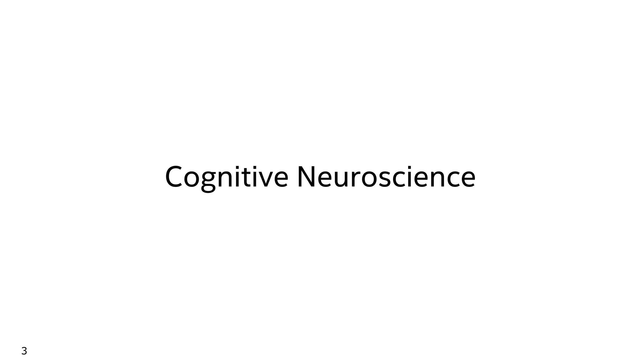 3
Cognitive Neuroscience
 
