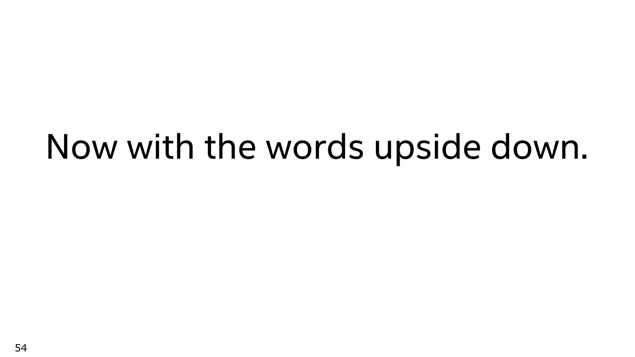 54
Now with the words upside down.
 