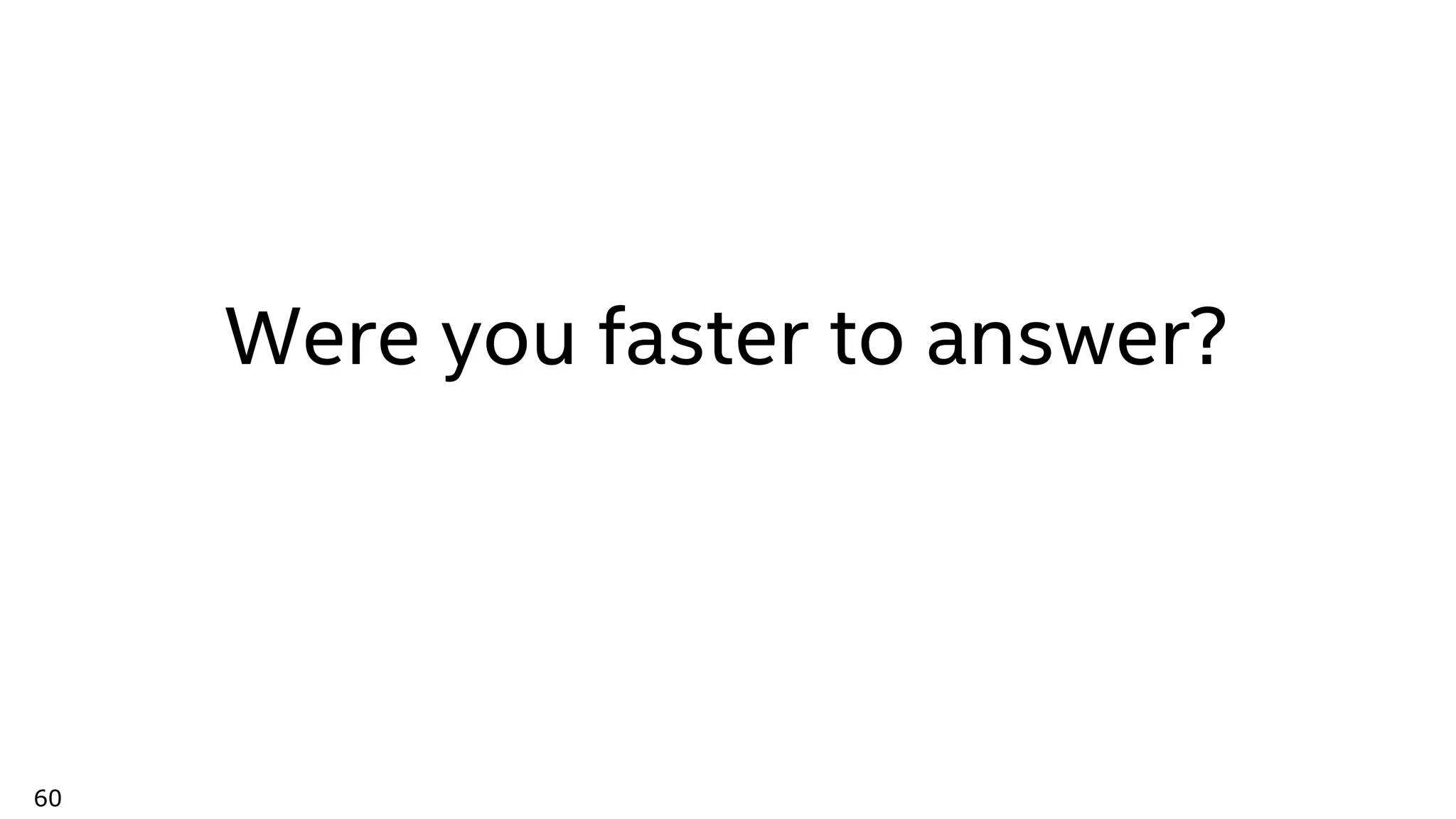 60
Were you faster to answer?
 