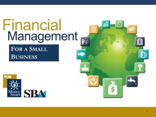 Financial
Management
FOR A SMALL
BUSINESS
1
 