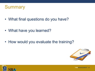 TIMEMANAGEMENT ‹#›
Summary
• What final questions do you have?
• What have you learned?
• How would you evaluate the training?
 