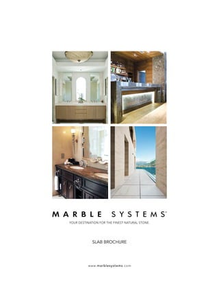 SLAB BROCHURE
YOUR DESTINATION FOR THE FINEST NATURAL STONE.
 