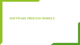 SOFTWARE PROCESS MODELS
 