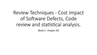 Comprehensive Review Techniques for Reducing Software Defects and Cost ...