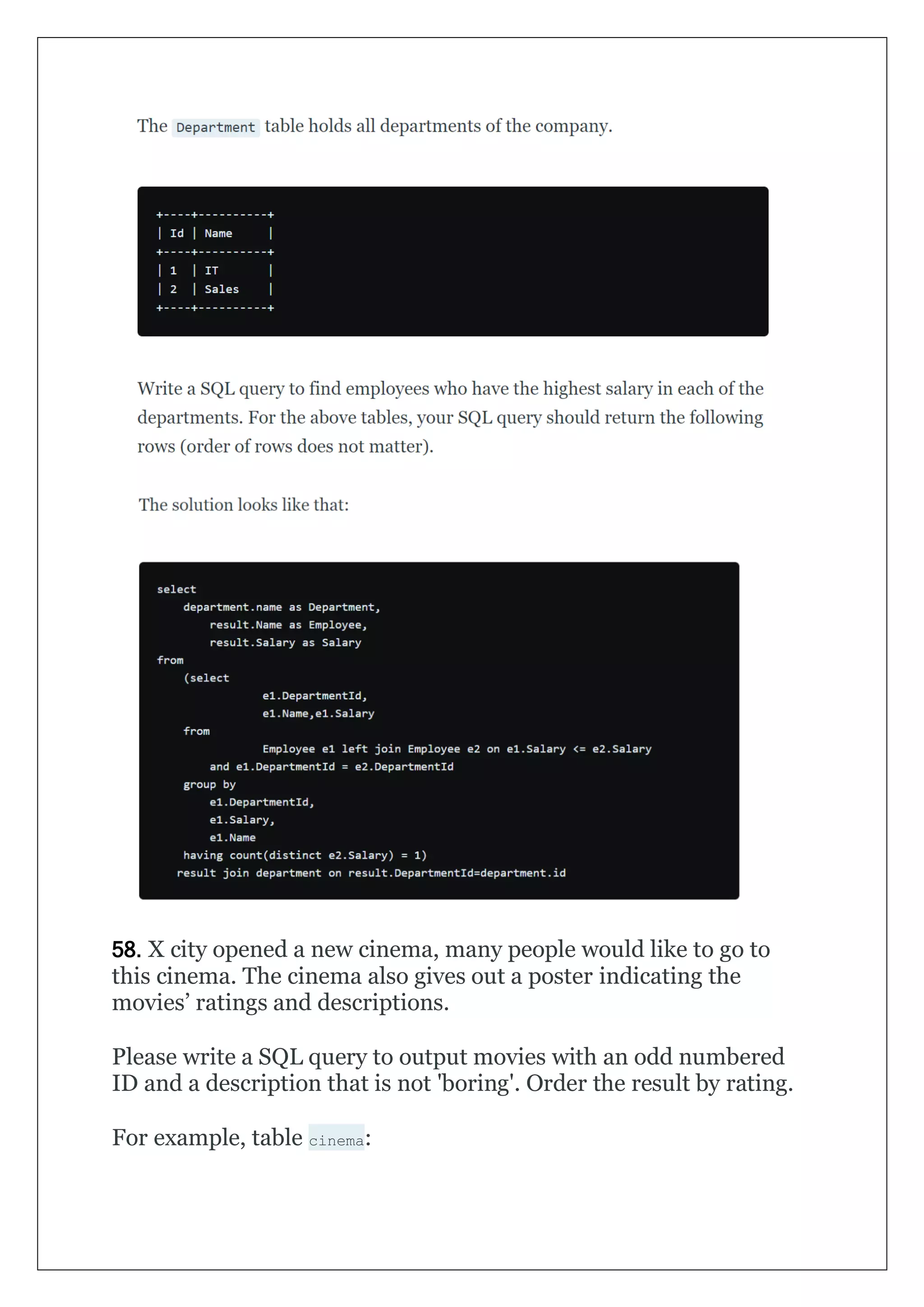 58. X city opened a new cinema, many people would like to go to
this cinema. The cinema also gives out a poster indicating the
movies’ ratings and descriptions.
Please write a SQL query to output movies with an odd numbered
ID and a description that is not 'boring'. Order the result by rating.
For example, table cinema:
 
