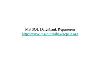 MS SQL Datenbank Reparieren http://www.mssqldatabaserepair.org 