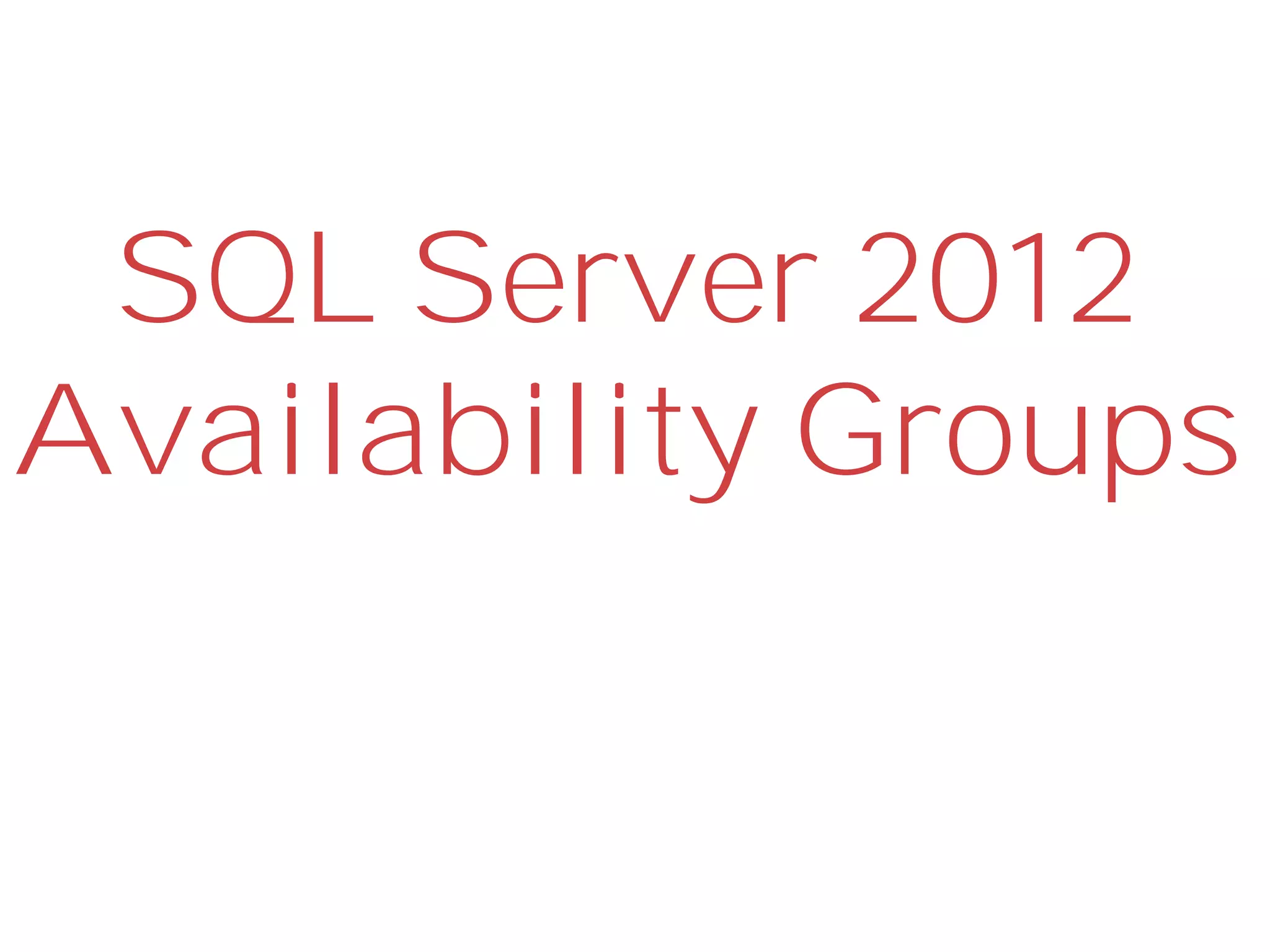 SQL Server 2012
Availability Groups
 