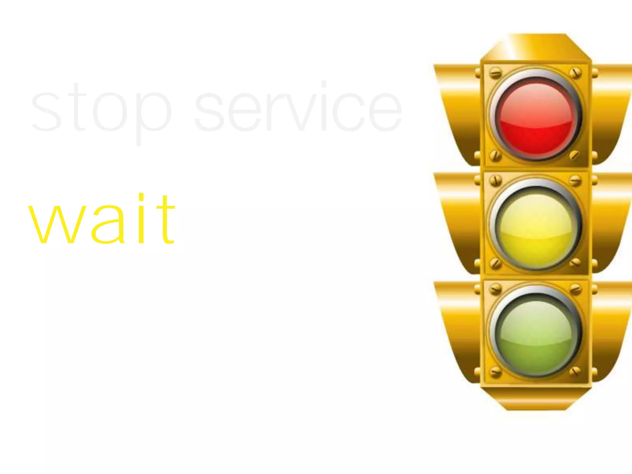 stop service
wait service
 