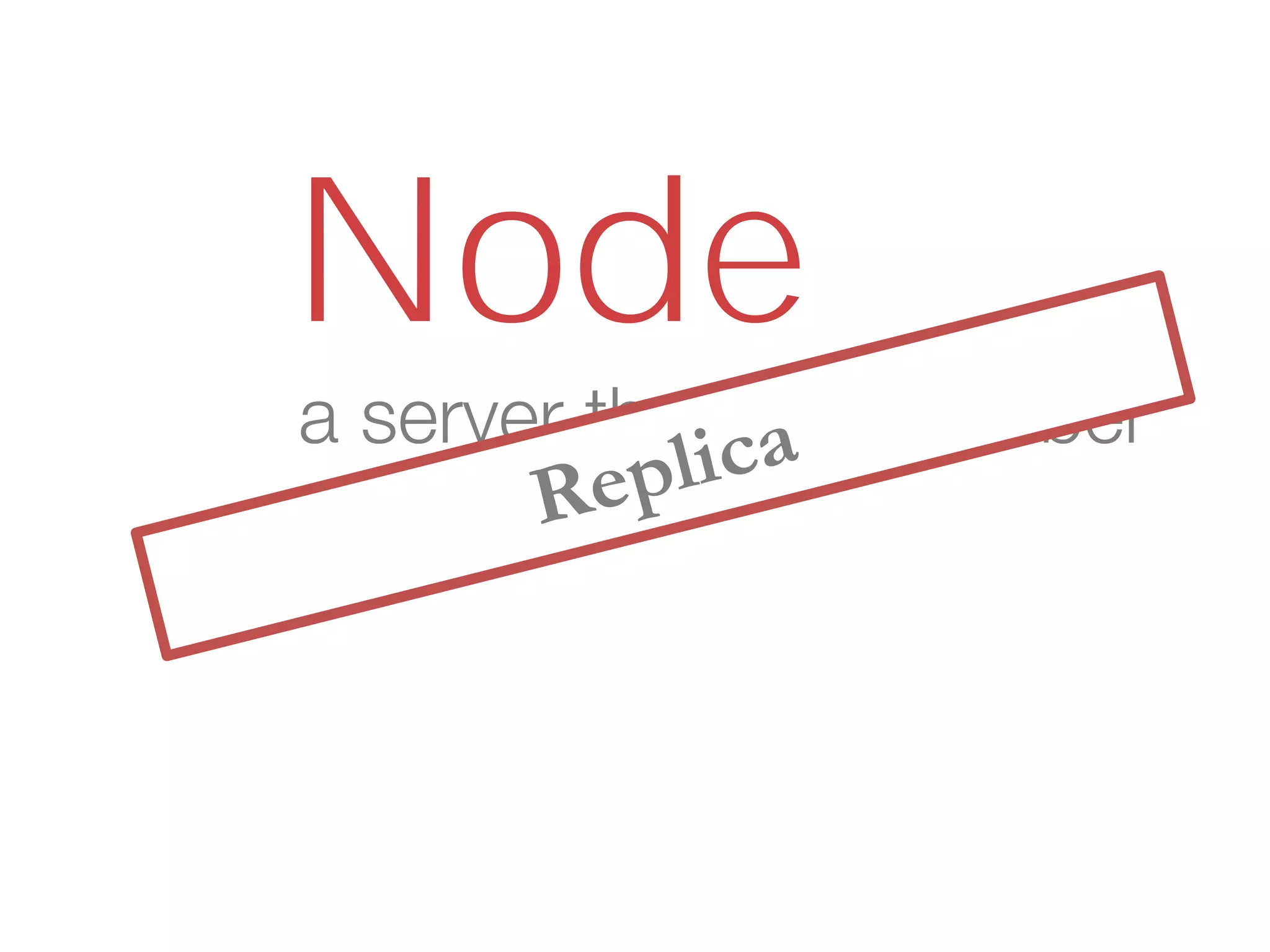 Node
a server that is a member
of a cluster
 