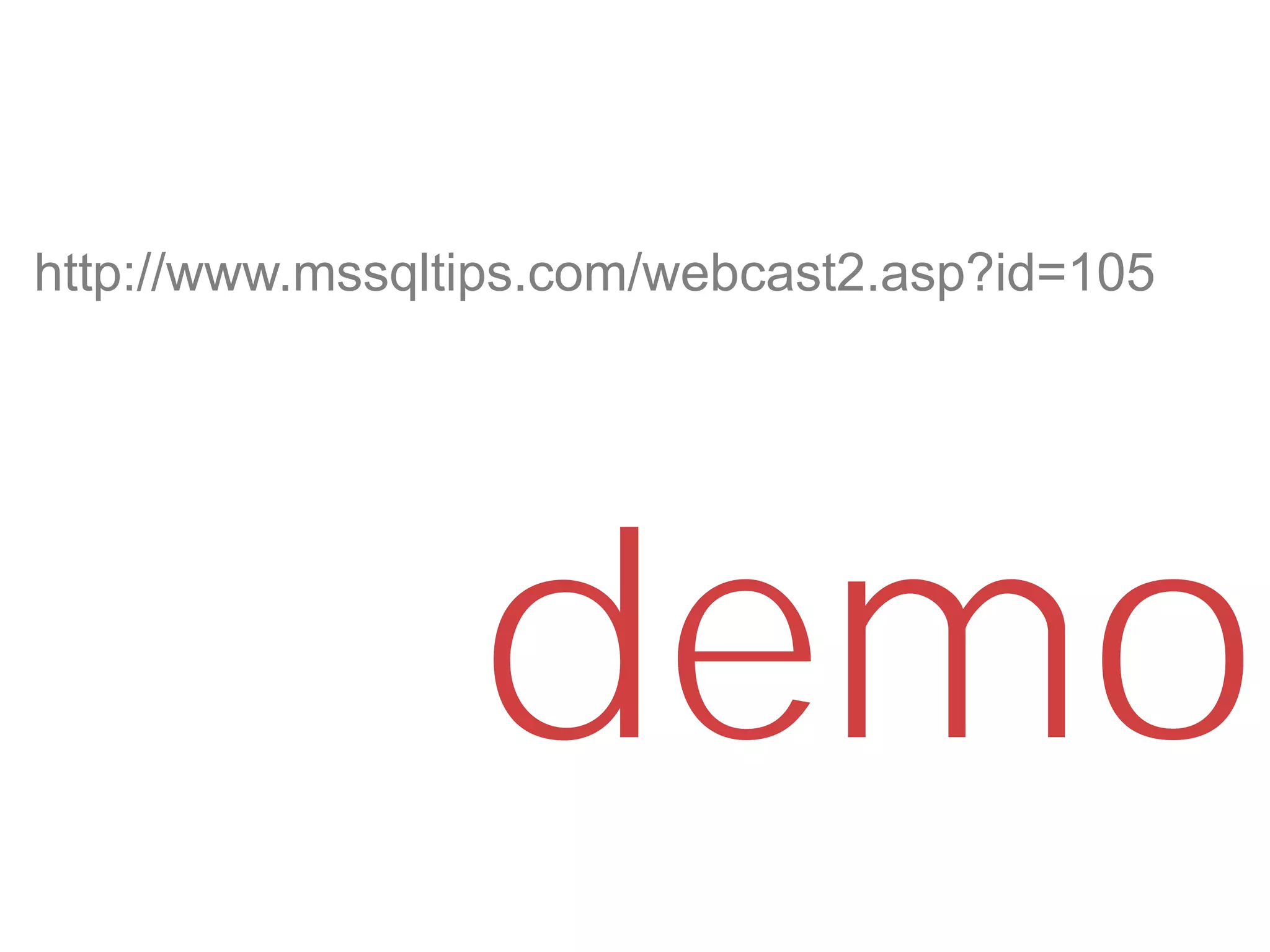 demo
http://www.mssqltips.com/webcast2.asp?id=105
 