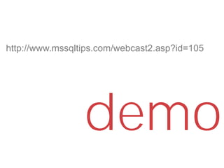 demo
http://www.mssqltips.com/webcast2.asp?id=105
 