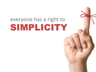 everyone has a right to
SIMPLICITY
 