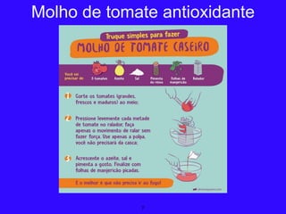 7
Molho de tomate antioxidante
 